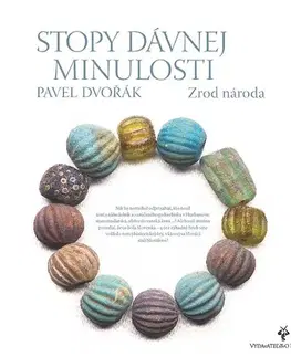 Svetové dejiny, dejiny štátov Stopy dávnej minulosti 3 - Pavel Dvořák