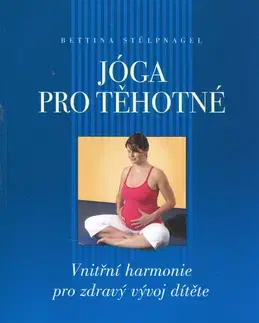 Tehotenstvo a pôrod Jóga pro těhotné - Stulpnagel Bettina