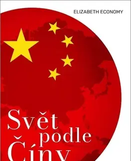 Politológia Svět podle Číny - Elizabeth C. Economy