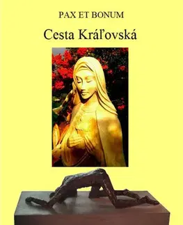 Mystika, proroctvá, záhady, zaujímavosti Pax Et Bonum: Cesta Kráľovská - Katarína Rosenkranz
