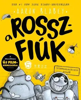 Dobrodružstvo, napätie, western A rosszfiúk 5: Intergalaktikus balhé - Aaron Blabey