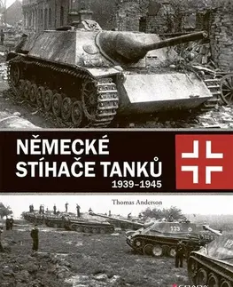 Armáda, zbrane a vojenská technika Německé stíhače tanků 1939-1945 - Thomas Anderson