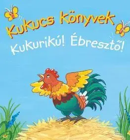 Rozprávky Kukucs könyvek - Kukurikú! - Ébresztő!