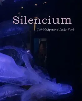 Poézia Silencium - Gabriela Spustová Izakovičová