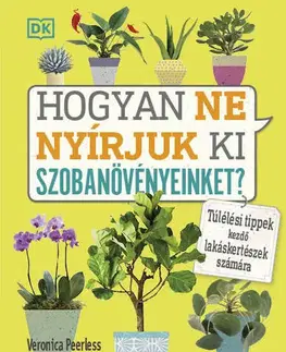 Izbové rastliny Hogyan ne nyírjuk ki szobanövényeinket? - Veronica Peerlessová
