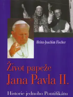 Biografie - ostatné Život papeže Jana Pavla II. - Fischer Heinz-Joachim