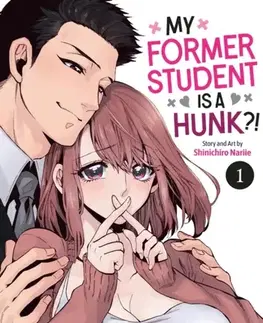 Beletria - ostatné My Former Student Is a Hunk?! Vol. 1 - Shinichiro Nariie