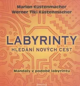 Ezoterika - ostatné Labyrinty - Marion Küstenmacher,Werner Tiki Küstenmacher