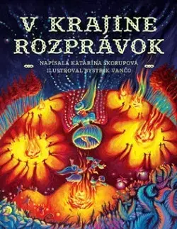 Rozprávky V krajine rozprávok - Bystrík Vančo,Katarína Škorupová
