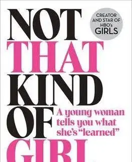 Biografie - ostatné Not That Kind of Girl - Lena Dunham