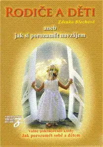 Starostlivosť o dieťa, zdravie dieťaťa Rodiče a děti - Zdenka Blechová