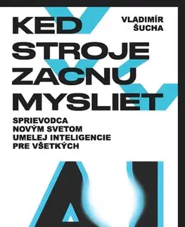 Počítačová literatúra - ostatné Keď stroje začnú myslieť - Vladimír Šucha