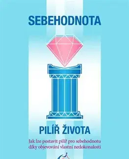 Rozvoj osobnosti Sebehodnota – Pilíř života - Eva Straková