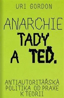 Odborná a náučná literatúra - ostatné Anarchie tady a teď - Uri Gordon