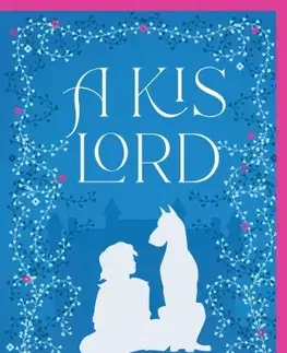 Dobrodružstvo, napätie, western A kis lord - Frances Hodgson Burnett