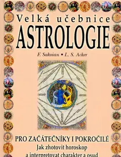 Astrológia, horoskopy, snáre Velká učebnice Astrologie - Louis S. Acker,Sakoian Frances