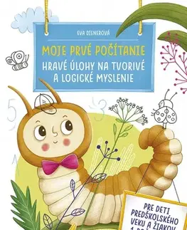 Pre predškolákov Moje prvé počítanie: Hravé úlohy na tvorivé a logické myslenie - Eva Dienerová