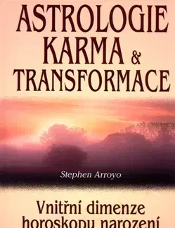 Astrológia, horoskopy, snáre Astrologie, karma a transformace - Stephen Arroyo