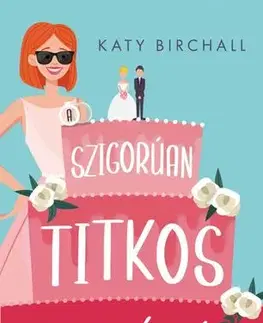 Romantická beletria A szigorúan titkos koszorúslány - Katy Birchall,Lídia Fedina
