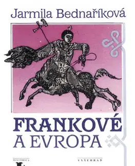Odborná a náučná literatúra - ostatné Frankové a Evropa - Jarmila Bednaříková