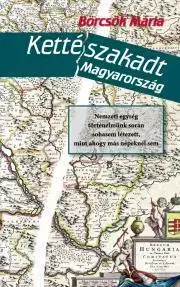 História Kettészakadt Magyarország - Mária Börcsök