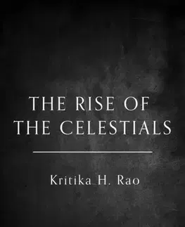 Sci-fi a fantasy The Rise of the Celestials - Kritika H. Rao