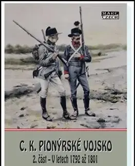 Armáda, zbrane a vojenská technika C. K. pionýrské vojsko (2. část - V letech 1792 až 1801) - Zdeněk Holub