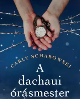 Historické romány A dachaui órásmester - Carly Schabowski