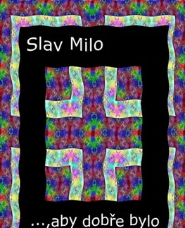 Poézia …,Aby dobře bylo - Miloslava Slavíčková