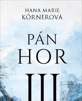 Historické romány Pán hor III - Hana Marie Körnerová