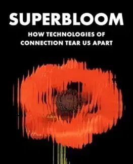 Podnikanie, obchod, predaj Superbloom - How Technologies of Connection Tear Us Apart - Nicholas Carr