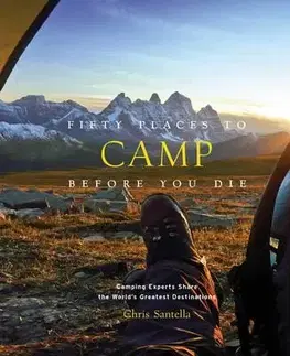 Geografia, mapy, sprievodcovia Fifty Places to Camp Before You Die - Chris Santella