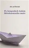 Svetová beletria Po hospodách kolem Středozemního moře - Ali ad-Du‘áží,Anna Humlová