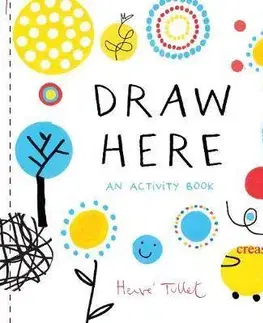 Príprava do školy, pracovné zošity Draw Here - Herve Tullet
