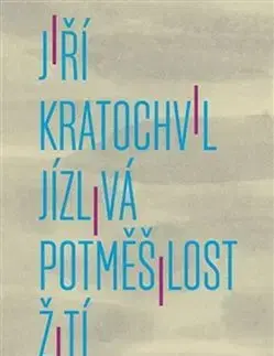 Česká beletria Jízlivá potměšilost žití - Jiří Kratochvil