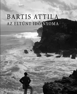 Svetová beletria Az eltűnt idő nyoma - Attila Bartis