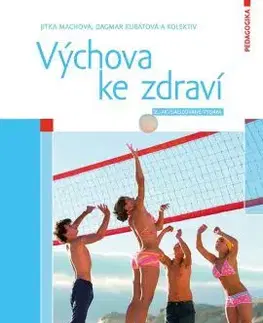 Pedagogika, vzdelávanie, vyučovanie Výchova ke zdraví 2. aktualizované vydání - Jitka Machová,Dagmar Kubátová,Kolektív autorov