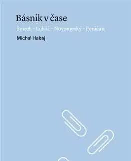 Literárna veda, jazykoveda Básnik v čase - Michal Habaj