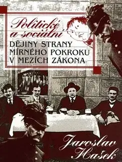 Humor a satira Politické a sociální dějiny Strany mírného pokroku v mezích zákona - Jaroslav Hašek