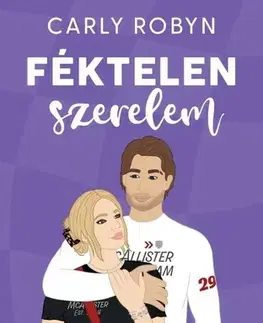 Romantická beletria Féktelen szerelem - Carly Robyn