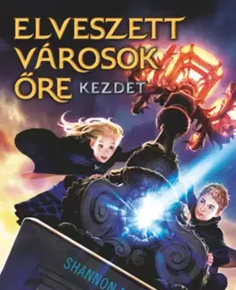 Dobrodružstvo, napätie, western Elveszett városok őre - Kezdet - Shannon Messenger,Ágnes Stier