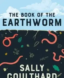 Biológia, fauna a flóra The Book of the Earthworm - Sally Coulthard
