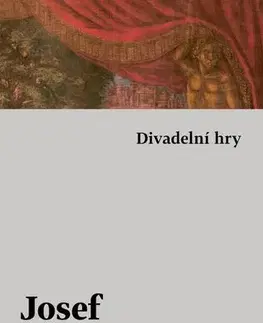 Dráma, divadelné hry, scenáre Divadelní hry - Josef Kajetán Tyl