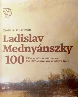 Maliarstvo, grafika Ladislav Mednyánszky - K 100. výročiu úmrtia umelca/The 100th anniversary of artist’s death, 2. vydanie - Zsófia Kiss-Szemán