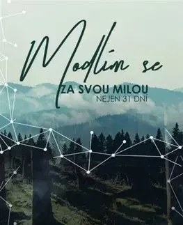 Kresťanstvo Modlím se za svou milou - nejen 31 dní - Jakub Vejmělka