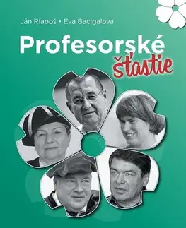 Fejtóny, rozhovory, reportáže Profesorské šťastie - Eva Bacigalová,Ján Riapoš