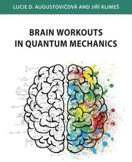 Astronómia, vesmír, fyzika Brain Workouts in Quantum Mechanics - Lucie D. Augustovičová,Jiří Klimeš