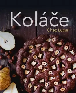 Sladká kuchyňa Koláče Chez Lucie - Lucie Dvořáková