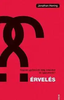 Odborná a náučná literatúra - ostatné Érvelés - Hogyan győzzünk meg másokat az igazunkról? - Jonathan Herring