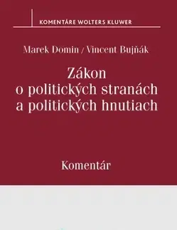 Zákony, zbierky zákonov Zákon o politických stranách a politických hnutiach - Marek Domin,Vincent Bujňák